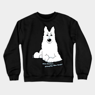 White Shepherd - Simply the best Crewneck Sweatshirt